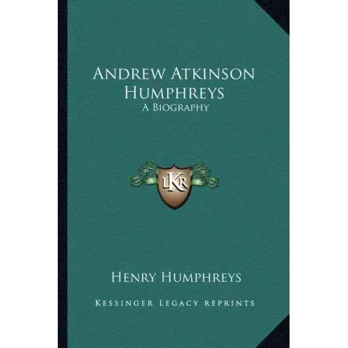 Andrew Atkinson Humphreys: A Biography