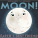 Moon!: Earth's Best Friend