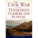 The Civil War Along Tennessee's Cumberland Plateau