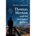 Thomas Merton and the Individual Witness: Kingdom Making in a Post-Christian, Post-Truth World