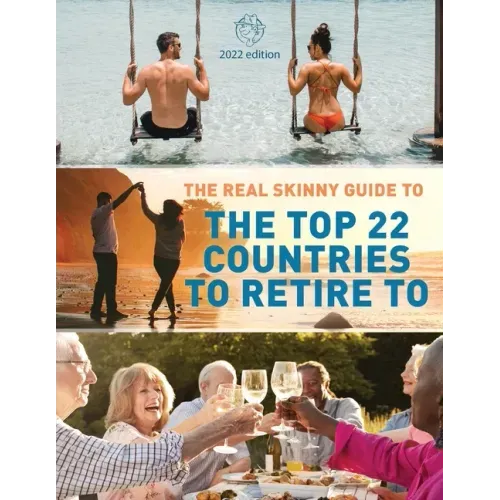 The Real Skinny Guide to The Top 22 Countries to Retire to