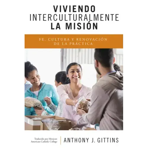 Viviendo Interculturalmente La Misión: Fe, Cultura y Renovación de la Práctica