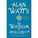 The Wisdom of Insecurity: A Message for an Age of Anxiety