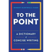 To the Point: A Dictionary of Concise Writing