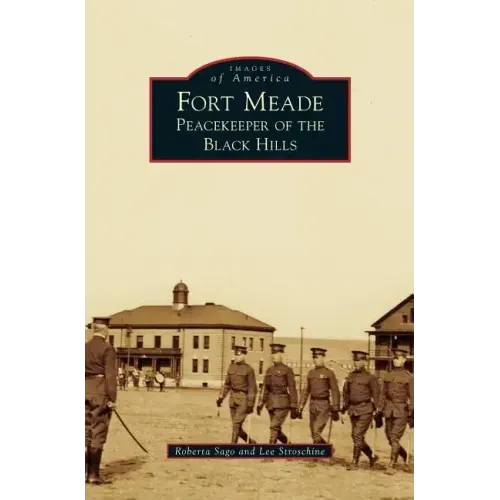 Fort Meade: Peacekeeper of the Black Hills