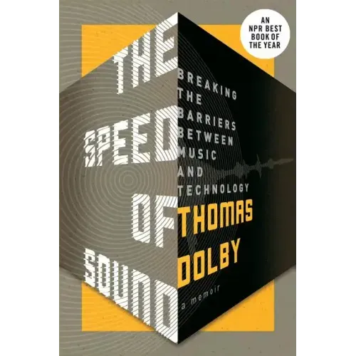 The Speed of Sound: Breaking the Barriers Between Music and Technology: A Memoir