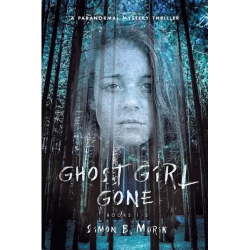 Ghost Girl Gone (Books 1-3): A Paranormal Mystery Thriller