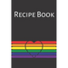 Recipe Book: Gay Recipe Book; Rainbow Recipes; Gay Chef; Heart Recipe Book; 6x9inch 108-recipe pages