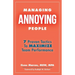 Managing Annoying People: 7 Proven Tactics To Maximize Team Performance