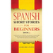 Spanish Short Stories for Beginners Book 3: Over 100 Dialogues and Daily Used Phrases to Learn Spanish in Your Car. Have Fun & Grow Your Vocabulary, w