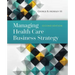 Managing Health Care Business Strategy