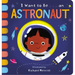 I Want to Be... an Astronaut