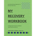 My RECOVERY Workbook For Beginning the Practice of Mental Health Recovery Self-: An Evidenced-based Approach to Psychiatric Recovery