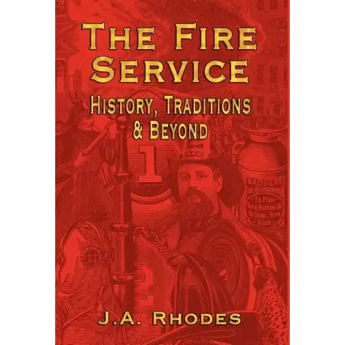 The Fire Service: History, Traditions & Beyond