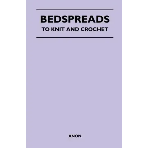 Bedspreads - To Knit and Crochet