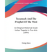 Tecumseh And The Prophet Of The West: An Original Historical Israel-Indian Tragedy, In Five Acts (1844)