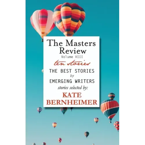The Masters Review Volume VIII: With Stories Selected by Kate Bernheimer