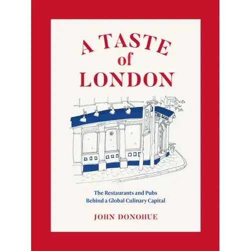 A Taste of London: The Restaurants and Pubs Behind a Global Culinary Capital