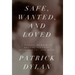 Safe, Wanted, and Loved: A Family Memoir of Mental Illness, Heartbreak, and Hope