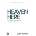 Heaven Here: It's Closer Than You Think