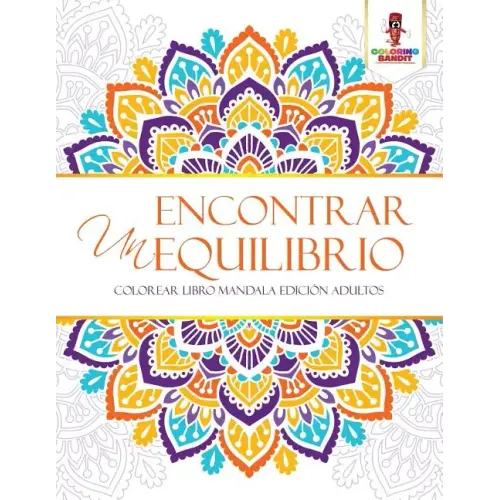 Encontrar Un Equilibrio: Colorear Libro Mandala Edición Adultos