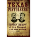 Texas Pistoleers: The True Story of Ben Thompson and King Fisher