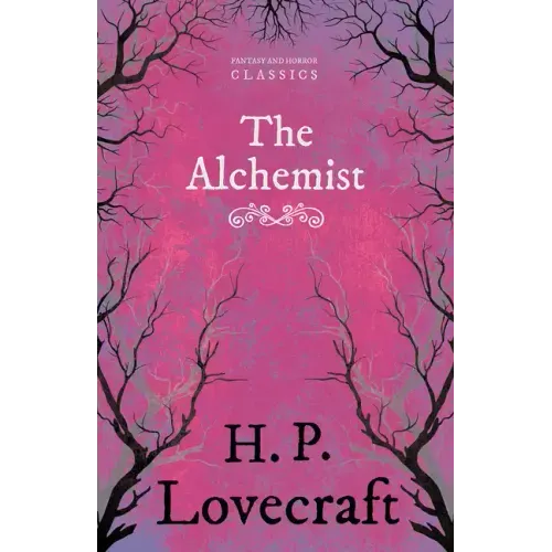 The Alchemist (Fantasy and Horror Classics);With a Dedication by George Henry Weiss