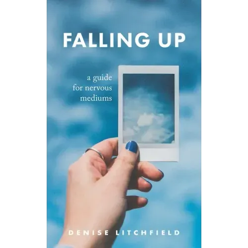 Falling Up: A Guide For Nervous Mediums