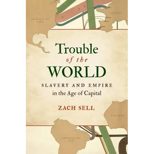 Trouble of the World: Slavery and Empire in the Age of Capital