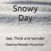Snowy Day: See, Think and Wonder