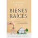 La verdad de los Bienes Raíces: Como iniciar en el negocio con historias reales