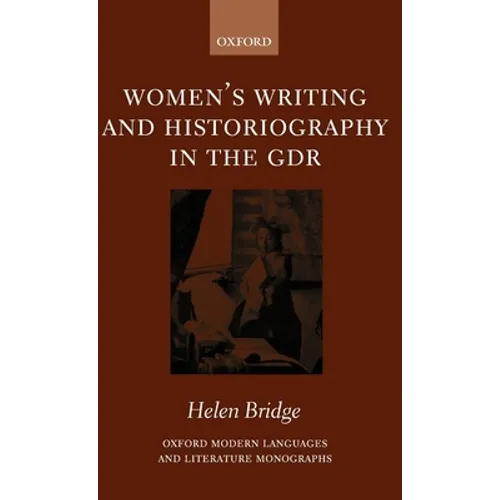 Women's Writing and Historiography in the Gdr