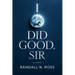 I Did Good, Sir