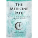 The Medicine Path: A Return to the Healing Ways of Our Indigenous Ancestors