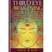 Third Eye Awakening: The Ultimate Guide on How to Open Your Third Eye Chakra to Experience Higher Consciousness and a State of Enlightenmen
