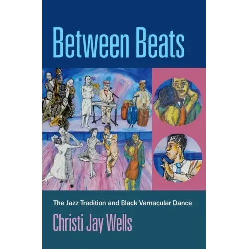 Between Beats: The Jazz Tradition and Black Vernacular Dance