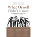 What Orwell Didn't Know