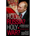 Holy Russia? Holy War?: Why the Russian Church Is Backing Putin Against Ukraine