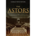 The Astors: The History and Legacy of One of the World's Wealthiest Families