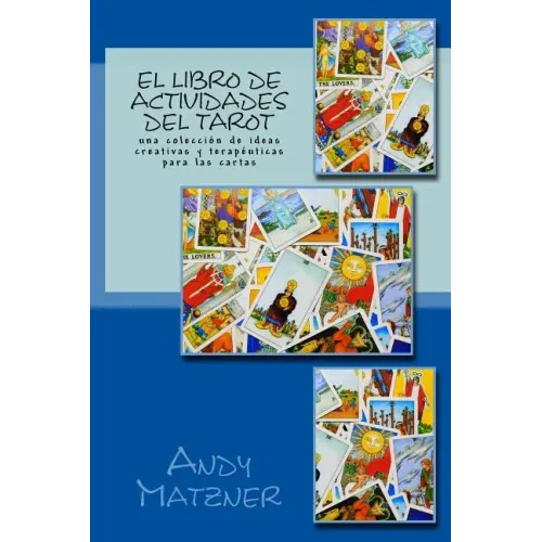 El libro de actividades del Tarot: Una colección de ideas creativas y terapéuticas para las cartas