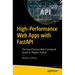 High-Performance Web Apps with Fastapi: The Asynchronous Web Framework Based on Modern Python