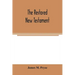 The restored New Testament: the Hellenic fragments, freed from the pseudo-Jewish interpolations, harmonized, and done into English verse and prose