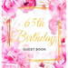 65th Birthday Guest Book: Keepsake Gift for Men and Women Turning 65 - Hardback with Cute Pink Roses Themed Decorations & Supplies, Personalized Wishe