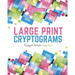 Large Print Cryptograms: A puzzle book for happy days