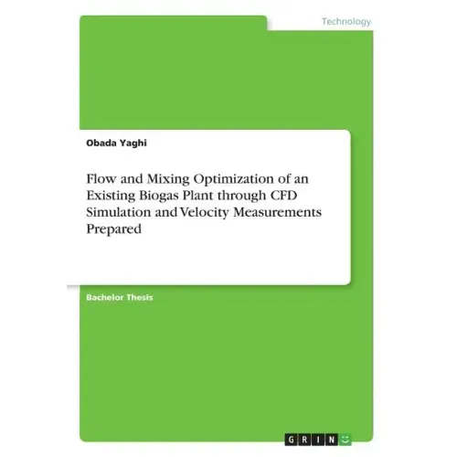 Flow and Mixing Optimization of an Existing Biogas Plant through CFD Simulation and Velocity Measurements Prepared