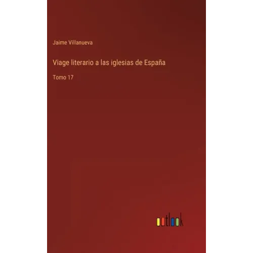Viage literario a las iglesias de España: Tomo 17