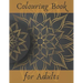 COLOURING BOOK for ADULTS: Stress Relieving Designs for Relaxation: Animals, People, Mandalas, Flowers and Many More