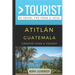 Greater Than a Tourist- Atitlan Guatemala: 50 Travel Tips from a Local