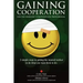 Gaining Cooperation: For the Workers' Compensation Professional: 3 Simple Steps to Getting the Injured Worker to do What You Want Them to d