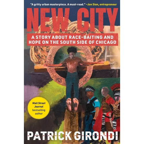 New City: A Story about Race-Baiting and Hope on the South Side of Chicago